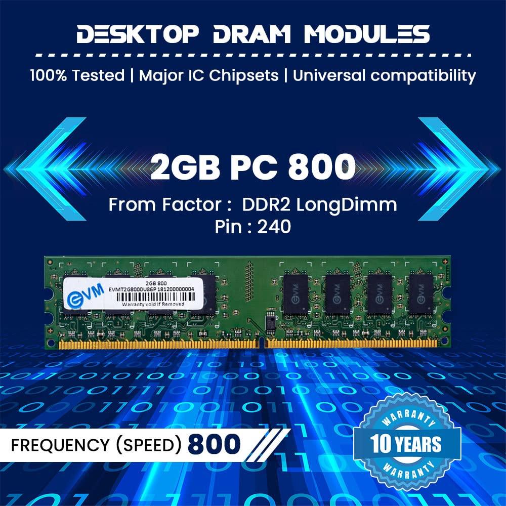 EVM 2GB DDR2 Desktop RAM Long 800MHz DIMM Memory - Experience Faster and Reliable Computing with 10 Year Warranty (EVMT2G8000U86P)